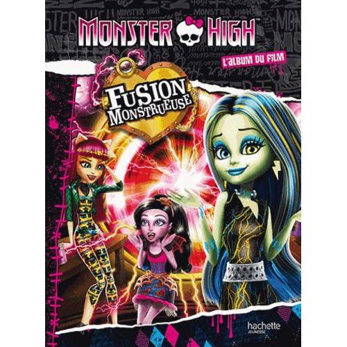 Monster High - Fusion Monstrueuse - L'album Du Film   de Lacasse Josphine  Format Album 