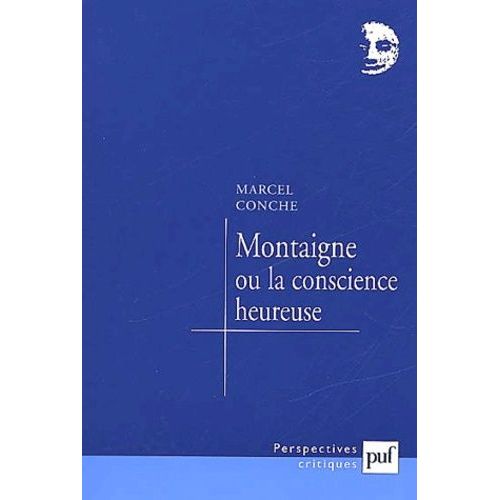 Montaigne Ou La Conscience Heureuse    Format Broch 
