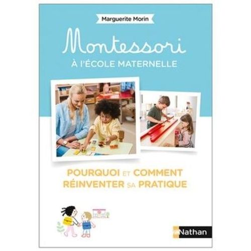 Montessori  L'cole Maternelle - Pourquoi Et Comment Rinventer Sa Pratique   de Morin Marguerite  Format Beau livre 