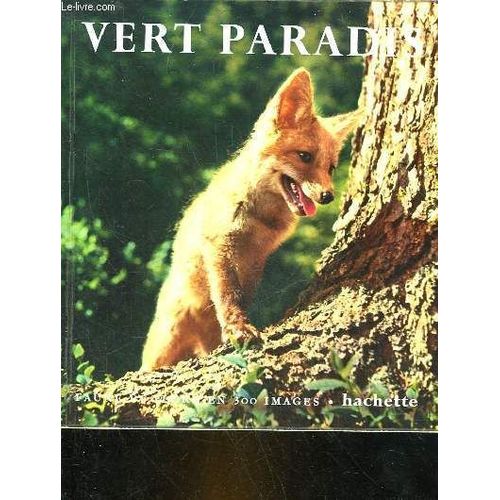 Vert Paradis - Faune Et Flore En 300 Images   de Montmollin Eric De