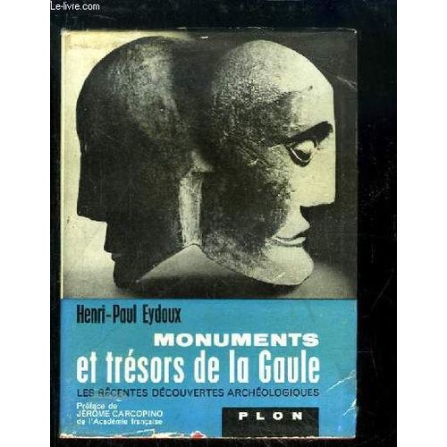 Monuments Et Trsors De La Gaule. Les Rcentes Dcouvertes Archologiques.   de eydoux henri-paul