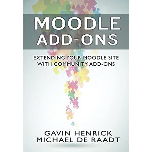 Moodle Addons: Extending Your Moodle Site With Community Addons   de MR Michael De Raadt  Format Broch 