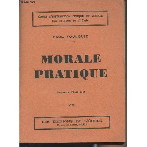 Morale Pratique - Programme D Aot 1945 - Cours D Instruction Civique Et Morale, Pour Les Classes Du 1er Cycle - N39   de Foulqui Paul 