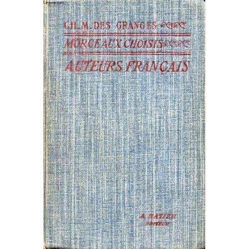 Morceaux Choisis Des Auteurs Francais. Du Moyen Age A Nos Jours. Prepares En Vue De La Lecture Expliquee. Classes De Lettres   de DES GRANGES Ch.-M. 