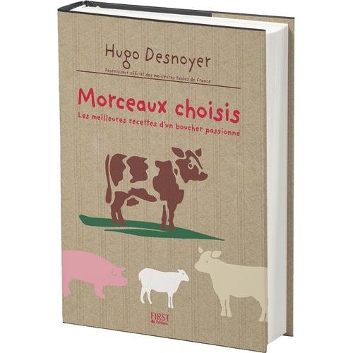 Morceaux Choisis - Les Meilleures Recettes D'un Boucher Passion   de Desnoyer Hugo  Format Beau livre 