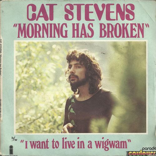 Morning Has Broken (Eleanor Farjeon / Cat Stevens) 3'15  /  I Want To Live In A Wigwam (Cat Stevens) 3'24 - Cat Stevens (Steven Demetre Georgiou)