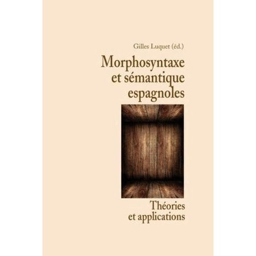 Morphosyntaxe Et Smantique Espagnoles - Thories Et Applications   de Luquet Gilles  Format Broch 