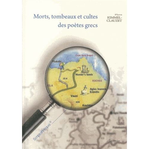 Morts, Tombeaux Et Cultes Des Potes Grecs - Etude Sur La Survie Des Grands Potes Des poques Archaque Et Classique En Grce Ancienne    Format Broch 