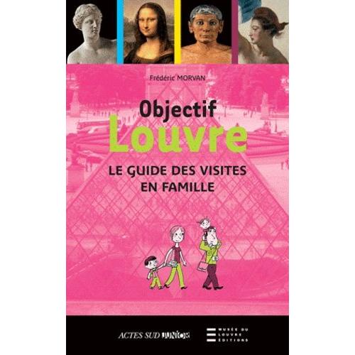 Objectif Louvre - Etonnants Parcours En Famille   de Morvan Frdric  Format Broch 