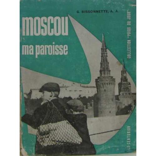 Moscou Ma Paroisse   de Bissonnette A. A.