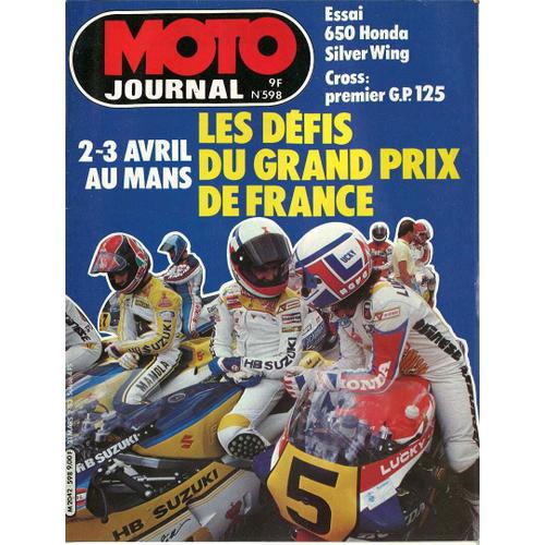 Moto Journal  N 598 : Essai 650 Honda Silver Wing; Cross: Premier Grand Prix 125; 2-3 Avril Au Mans Les  Defis Du Grand Prix De France