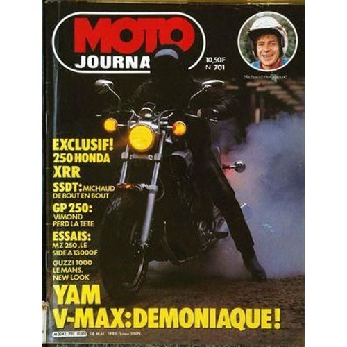 Moto Journal N 701 Du 06/05/1985 - Exclusif ! 250 Honda Xrr. Ssdt, Michaud De Bout En Bout. Gp 250 , Vimond Perd La Tete.  Essais : Mz 250, Le Side A 13000f. Guzzi 1000 Le Mans, New Look. Yam V-Max : Demoniaque !