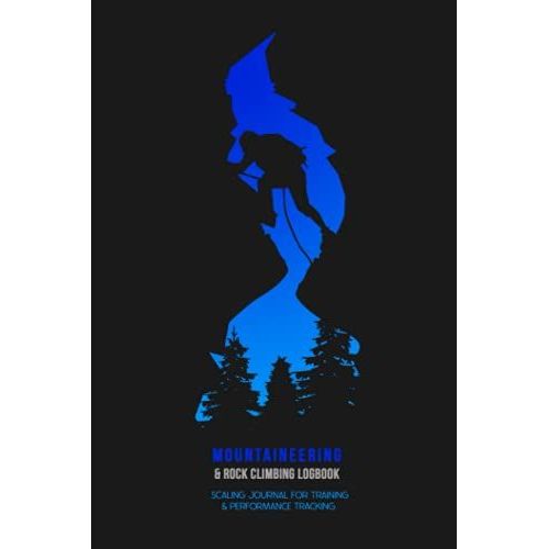 Mountaineering & Rock Climbing Logbook Scaling Journal For Training & Performance Tracking   de Davis, Kenneth  Format Broch 