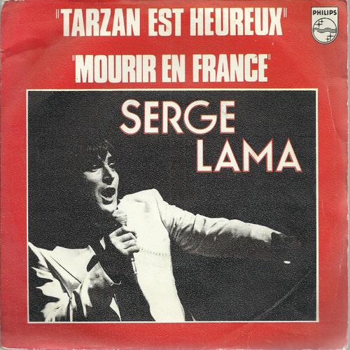 Mourir En France  (Alice Dona / Serge Lama) 3'10  /  Tarzan Est Heureux (Y. Gilbert / S. Lama) 3'35 - Serge Lama