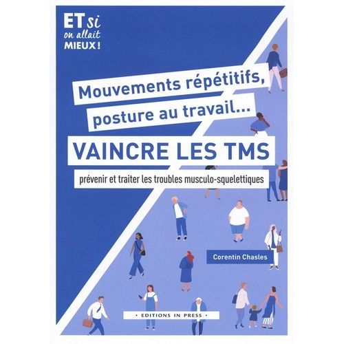 Mouvements Rptitifs, Posture Au Travail - Vaincre Les Tms - Prvenir Et Traiter Les Troubles Musculo-Squelettiques   de Chasles Corentin  Format Beau livre 