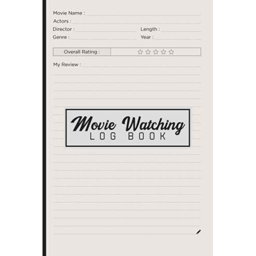 Movie Watching Log Book: Movie Watching Journal For Kids, Adults And, Teens - Film Review Logbook - Beautiful Cover Style - Keep Recording Your ... After Watching ( Review Log For Film Lovers )   de unknown  Format Broch 