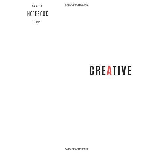 Ms. B. Notebook For Creative | Notebooks And Journals, Composition Notebook,Blank Page Notebook, Notebooks For Kids, Note Paper Notebook: Writing Notebook, Drawing Notebook, Unlined Notebook, Unruled   de Notebook, Ms. B.  Format Broch 