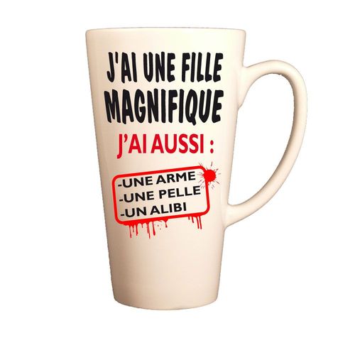 Mug Cadeau J'ai Une Fille Magnifique, J'ai Aussi Une Arme, Une Pelle, Un Alibi