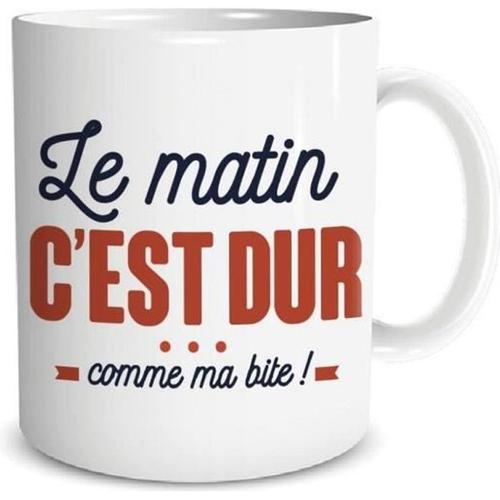 Mug Drle - Le Matin C'est Dur Comme Ma Bite