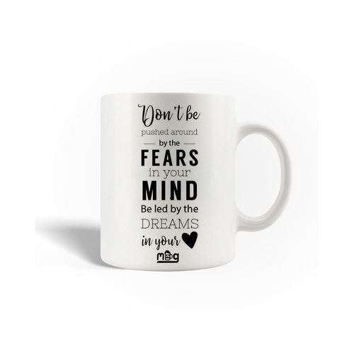 Mug En Cramique Don't Be Pushed Around By The Fears In Your Mind Be Led By The Dreams In Your Heart