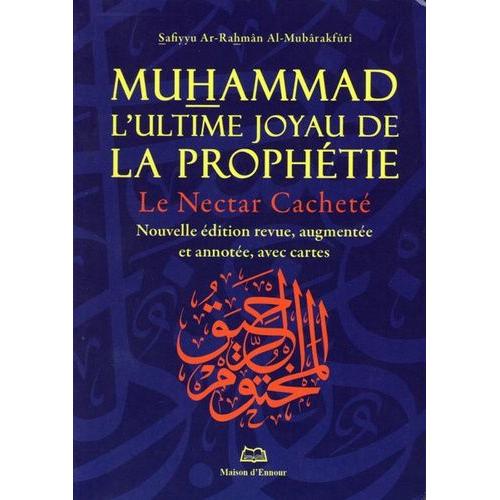 Muhammad, L'ultime Joyau De La Prophtie - Le Nectar Cachet   de Al-Mubarakfuri Safiyyu ar-Rahman  Format Poche 