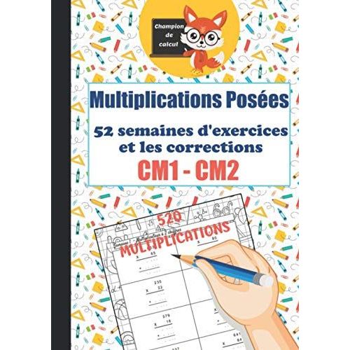 Multiplications Poses Cm1 Cm2 - 52 Semaines D'exercices Et Les Corrections - 520 Multiplications - Champion De Calcul: Cahier D'exercices De Multiplications Poses Pour Les Cm1 Cm2 - Difficult Progr   de Gambou, Jacques  Format Broch 