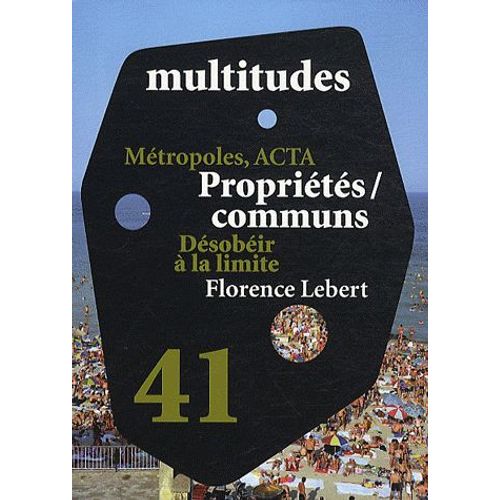 Multitudes N 41, Printemps 201 - Mtroples, Acta - Proprits/Communs - Dsobir  La Limite - Florence Lebert