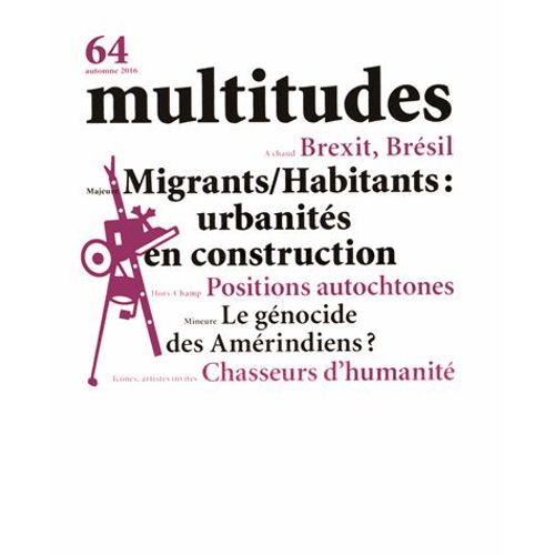 Multitudes N 64, Automne 2016 - Migrants/Habitants : Urbanit En Construction   de Yves Citton 