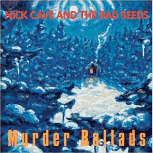 Murder Ballads - Nick Cave & The Bad Seeds