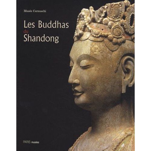 Les Buddhas Du Shandong   de Muse Cernuschi  Format Broch 