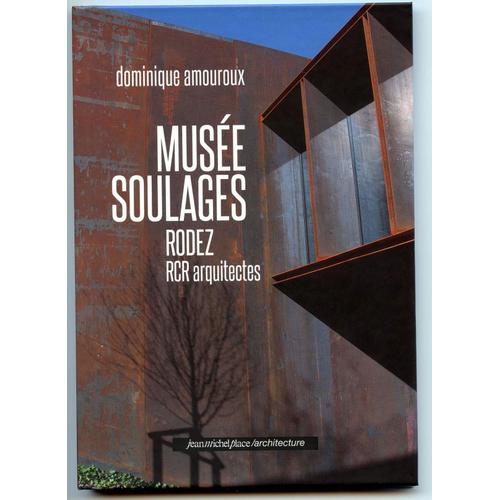 Muse Soulages - Rodez Rcr Arquitectes   de dominique amouroux  Format Broch 