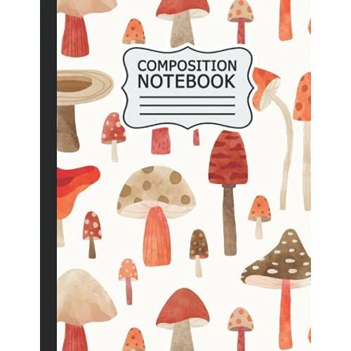 Mushroom Composition Notebook: Beautiful College Ruled Paper Mushroom Age Notebook Journal | Cute Mushroom Colorful Pattern Blank Lined Workbook For Teens ... Writing Notes. (Office & School )   de Publishing, Mushroom wadrasi  Format Broch 