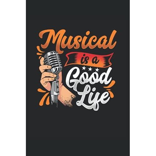 Musical Is A Good Life Theater: This Theater, Musical Notebook Is Great For Noting Your Experiences In The Theater Or Musical. The 6 * 9 Journal With ... As A Paperback In The Theater Or Musical.   de Theatre, Tizian  Format Broch 