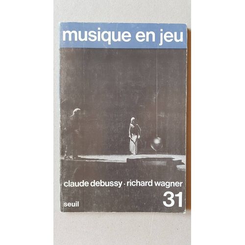 Musique En Jeu Numro 31 - Claude Debussy - Richard Wagner