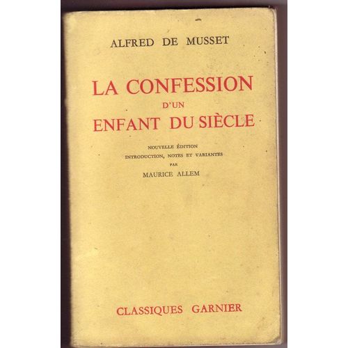 La Confession D' Un Enfant Du Sicle. Introduction, Notes Et Relev De Variantes Par Maurice Allem. de Musset Alfred De