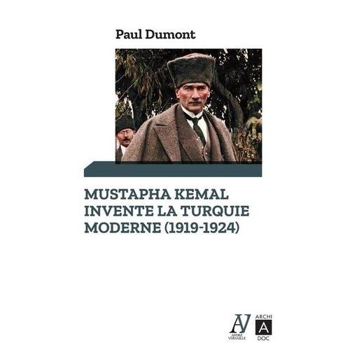 Mustafa Kemal Invente La Turquie Moderne (1919-1924)    Format Poche 