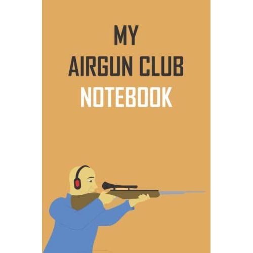 My Airgun Club Notebook: Document Your Routines/Activities At Your Favourite Club   de The Big Busy Bear  Format Broch 