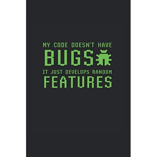 My Code Doesnt Have Bugs, It Just Develops Random Features: Project Planner For Programmers And Coders   de Counter, Brook  Format Broch 