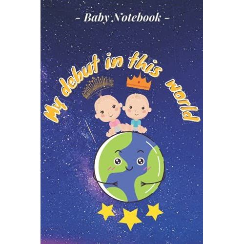 My Debut In This World: My First Steps Are Important - My Personal Notebook - For Baby From 1 Month - Health Follow-Up Booklet   de Elgard, Alfred  Format Broch 