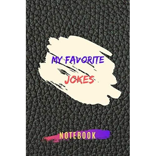 My Favorite Jokes Notebook: Favorite Jokes And Best Funny Jokes | Jokes Notebook Note And Write Your Jokes In A Book Of 105 Pages | Tell Jokes To Your Friends And Family   de edition, OCBA octobustech  Format Broch 