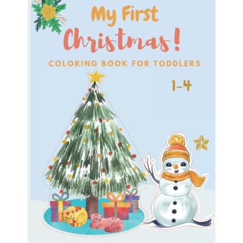 My First Christmas Coloring Book For Toddlers 1-4 Ages: 100 Unique And Fun Coloring Pages, Includes Santa Claus, Snowman, Teddy Bear, Reindeer, Tree And More ( Us Edition)   de Darla  Format Broch 
