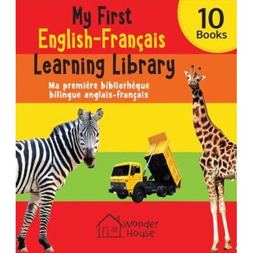 My First English-Franais Learning Library (Ma Premire Bibliothque Bilingue Anglais-Franais)  