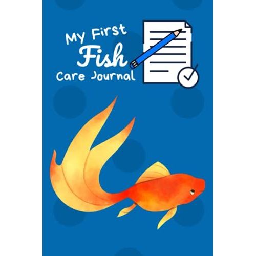 My First Fish Care Journal: Kid-Friendly, Tailor-Made Aquarium Logging Book, Great For Scheduling And Recording Routine Maintenance, Including Water Chemistry And Fish Health.   de Books, FishCraze  Format Broch 
