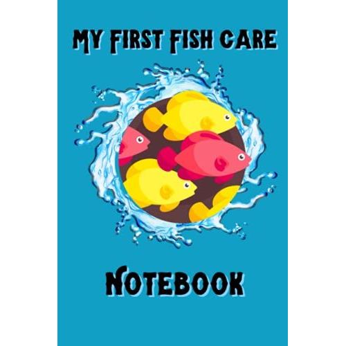 My First Fish Care Notebook: Kid-Friendly Aquarium Logging Book, Great For Scheduling & Recording Routine Maintenance, Including Water Chemistry And Fish Health.   de Books, FishCraze  Format Broch 