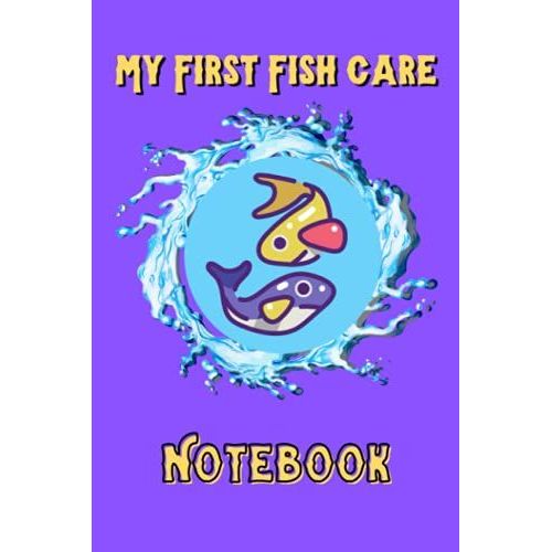 My First Fish Care Notebook: Kid-Friendly Compact Customized Aquarium Hobbyist Record Keeping Book. Log Water Chemistry, Maintenance And Fish Health   de Books, FishCraze  Format Broch 