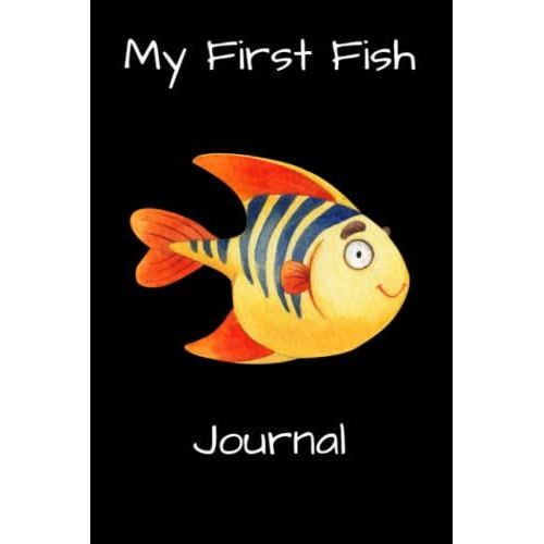 My First Fish Journal: Kid-Friendly Aquarium Logging Book, Great For Scheduling & Recording Routine Maintenance, Including Water Chemistry And Fish Health.   de Books, FishCraze  Format Broch 