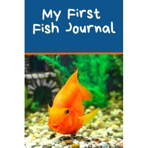 My First Fish Journal: Kid-Friendly Aquarium Logging Book, Great For Scheduling & Recording Routine Maintenance, Including Water Chemistry And Fish Health.   de Books, FishCraze  Format Broch 