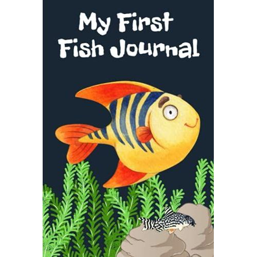 My First Fish Journal: Kid-Friendly Aquarium Logging Book, Great For Scheduling & Recording Routine Maintenance, Including Water Chemistry And Fish Health.   de Books, FishCraze  Format Broch 