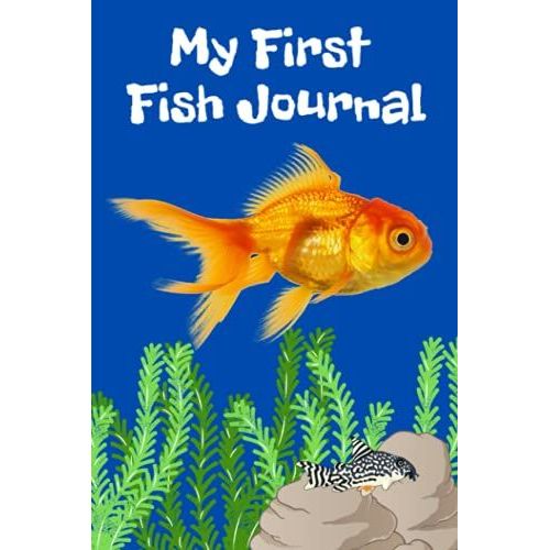 My First Fish Journal: Kid-Friendly Aquarium Logging Book, Great For Scheduling & Recording Routine Maintenance, Including Water Chemistry And Fish Health.   de Books, FishCraze  Format Broch 
