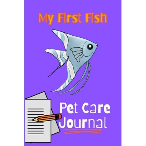 My First Fish Pet Care Journal: Tailor-Made Kid-Friendly Aquarium Logging Book, Great For Scheduling And Recording Routine Maintenance, Including Water Chemistry And Fish Health.   de Books, FishCraze  Format Broch 